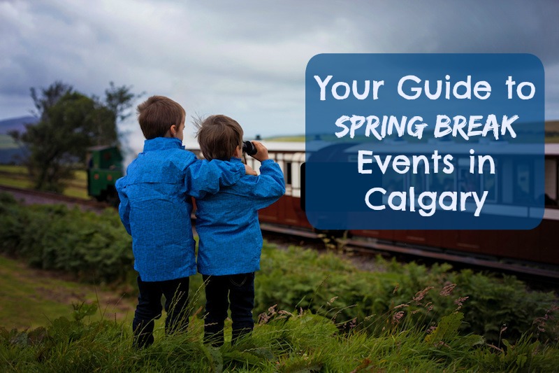 Spring Break Events in Calgary Family Fun Calgary