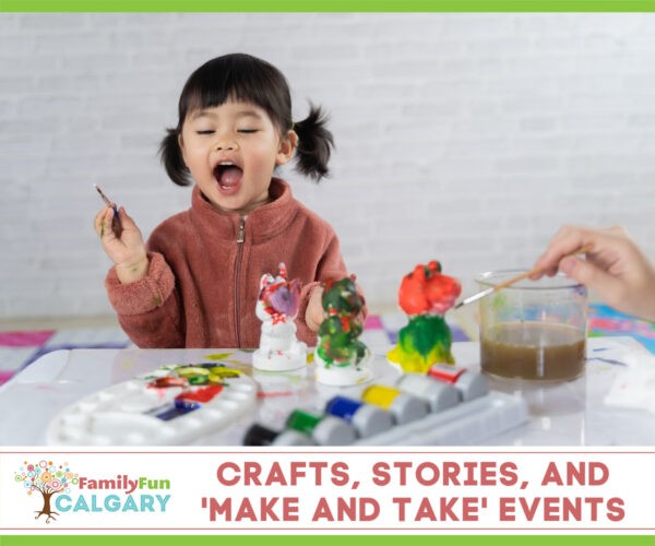 Crafts, Stories, and Make and Take Events (Family Fun Calgary)