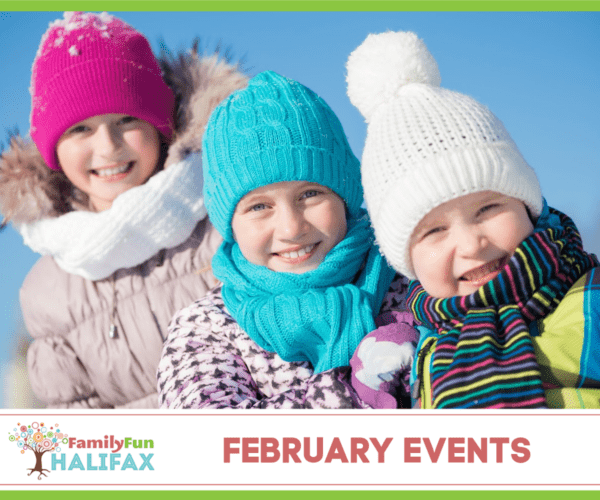 February Events Guide (Family Fun Halifax)