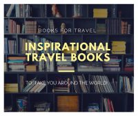 Books For Travel - 5 Great Reads That Will Take You Around the World!